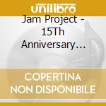 Jam Project - 15Th Anniversary Strong Best Album Motto!! Motto!! -2015- cd