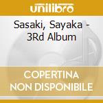 Sasaki, Sayaka - 3Rd Album cd musicale di Sasaki, Sayaka