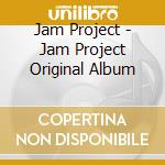 Jam Project - Jam Project Original Album cd
