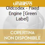 Oldcodex - Fixed Engine [Green Label] cd