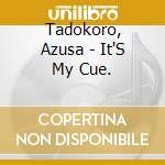 Tadokoro, Azusa - It'S My Cue. cd