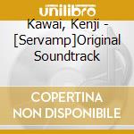 Kawai, Kenji - [Servamp]Original Soundtrack cd musicale di Kawai, Kenji
