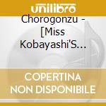 Chorogonzu - [Miss Kobayashi'S Dragon Maikyokushud]Character Song Mini Album[Kobayash cd