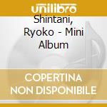 Shintani, Ryoko - Mini Album cd