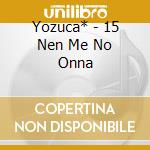 Yozuca* - 15 Nen Me No Onna cd musicale di Yozuca*