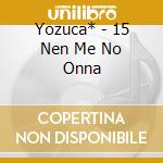Yozuca* - 15 Nen Me No Onna cd