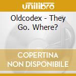 Oldcodex - They Go. Where? cd
