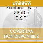 Kurofune - Face 2 Faith / O.S.T. cd