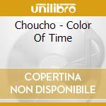 Choucho - Color Of Time cd