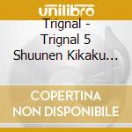 Trignal - Trignal 5 Shuunen Kikaku Mini Album cd musicale di Trignal