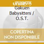 Gakuen Babysitters / O.S.T. cd musicale di O.S.T.