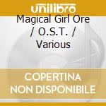 Magical Girl Ore / O.S.T. / Various cd