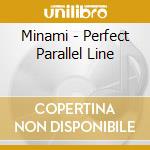 Minami - Perfect Parallel Line cd