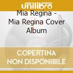 Mia Regina - Mia Regina Cover Album cd