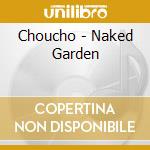 Choucho - Naked Garden cd