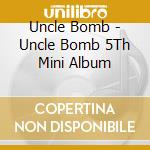 Uncle Bomb - Uncle Bomb 5Th Mini Album cd