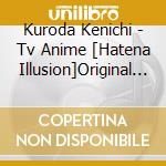 Kuroda Kenichi - Tv Anime [Hatena Illusion]Original Soundtrack cd