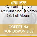 Cyaron! - [Love Live!Sunshine!!]Cyaron! 1St Full Album cd