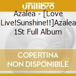 Azalea - [Love Live!Sunshine!!]Azalea 1St Full Album cd