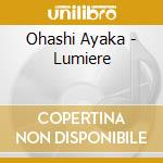 Ohashi Ayaka - Lumiere cd musicale