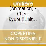 (Animation) - Cheer Kyubu!!Unit Mini Album cd