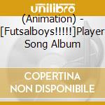 (Animation) - [Futsalboys!!!!!]Player Song Album cd