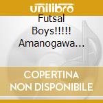 Futsal Boys!!!!! Amanogawa Gakuen Koutou Gakkou Album cd
