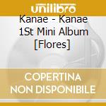 Kanae - Kanae 1St Mini Album [Flores] cd