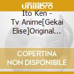 Ito Ken - Tv Anime[Gekai Elise]Original Soundtrack cd musicale
