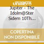 Jupiter - The Idolm@Ster Sidem 10Th Anniversary P@Ssion 02 Jupiter cd