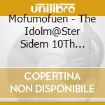 Mofumofuen - The Idolm@Ster Sidem 10Th Anniversary P@Ssion 11 Mofumofuen cd