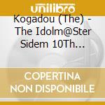 Kogadou (The) - The Idolm@Ster Sidem 10Th Anniversary P@Ssion 13 The Kogadou cd