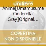 Anime[Umamusume Cinderella Gray]Original Soundtrack / Various cd