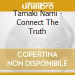 Tamaki Nami - Connect The Truth cd