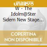 W - The Idolm@Ster Sidem New Stage Episode 09 W cd
