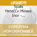 Syalis Hime(Cv.Minase Inor - Kaimin!Anmin!Su Suyarisuto Seikatsu cd