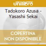 Tadokoro Azusa - Yasashii Sekai cd