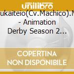 Toukaiteio(Cv.Machico).Mej - Animation Derby Season 2 Vol.2[Komorebi No Yale] cd