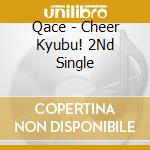Qace - Cheer Kyubu! 2Nd Single cd