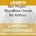 Jam Project - Bloodlines-Unmei No Kettou- cd