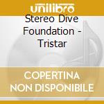 Stereo Dive Foundation - Tristar cd
