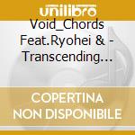 Void_Chords Feat.Ryohei & - Transcending Time cd