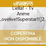 Liella! - Tv Anime [Lovelive!Superstar!!]2 Ki Op Shudaika cd