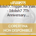Idolish7.Trigger.Re:Vale.Z - Idolish7 7Th Anniversary Song cd