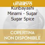 Kuribayashi Minami - Sugar Sugar Spice cd