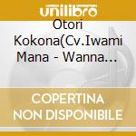 Otori Kokona(Cv.Iwami Mana - Wanna Be Star!/To Of Us cd
