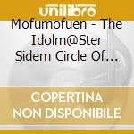 Mofumofuen - The Idolm@Ster Sidem Circle Of Delight 04 Mofumofuen cd
