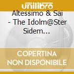 Altessimo & Sai - The Idolm@Ster Sidem F@Ntastic Combination-Connectime!!!!- -Kyoumei Waon- Sai cd