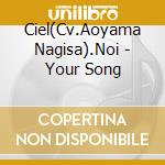 Ciel(Cv.Aoyama Nagisa).Noi - Your Song cd