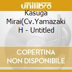 Kasuga Mirai(Cv.Yamazaki H - Untitled cd